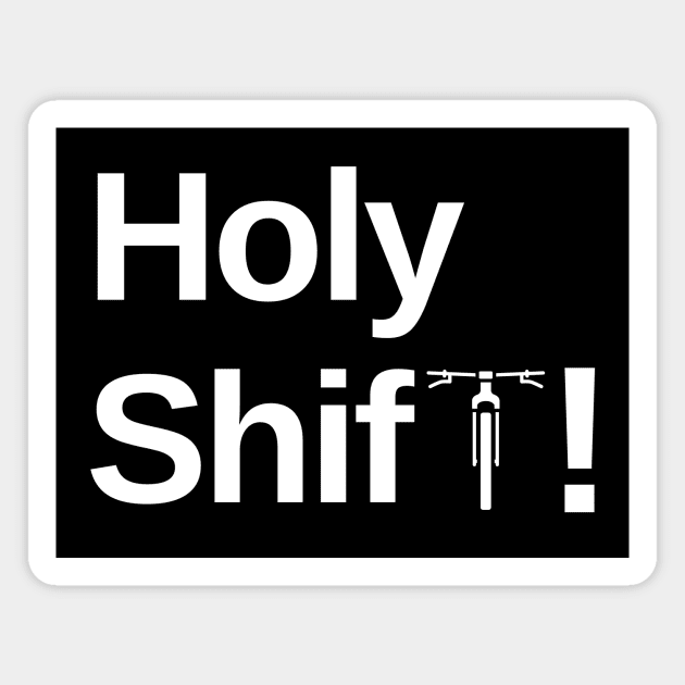 Holy Shift Cycling Shirt, MTB Shirt, Mountain Bike Shirt, Funny Mtb Shirt, Punny Cycling Shirt, Mtb Bikes, Bike Shirt, Cycling Humor, Bmx Magnet by CyclingTees